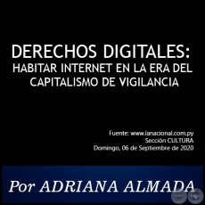 DERECHOS DIGITALES: HABITAR INTERNET EN LA ERA DEL CAPITALISMO DE VIGILANCIA - Por Adriana Almada - Domingo, 06 de Septiembre de 2020